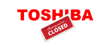 Toshiba Closed